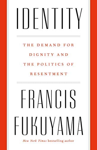 Identity The Demand for Dignity and the Politics of Resentmen.jpg